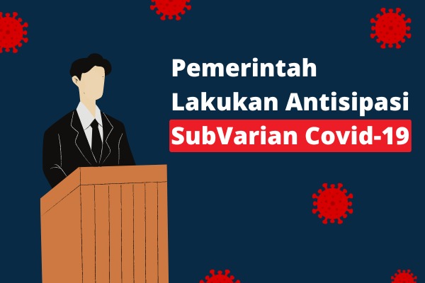 Pemerintah Lakukan Antisipasi SubVarian Covid-19