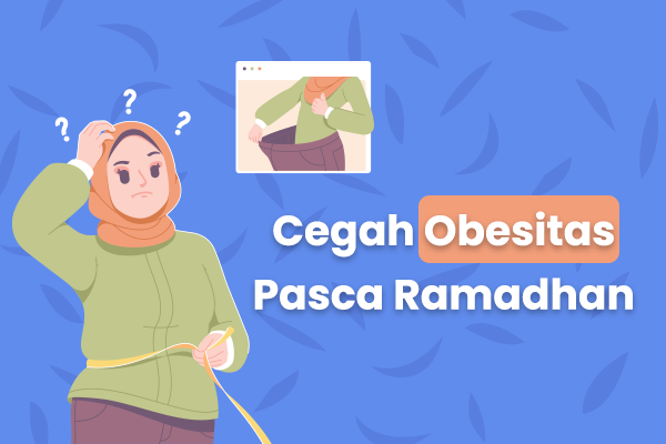 Cegah Obesitas Pasca Ramadhan