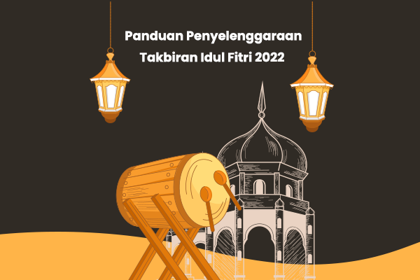 Panduan Penyelenggaraan Takbiran Idul Fitri 2022