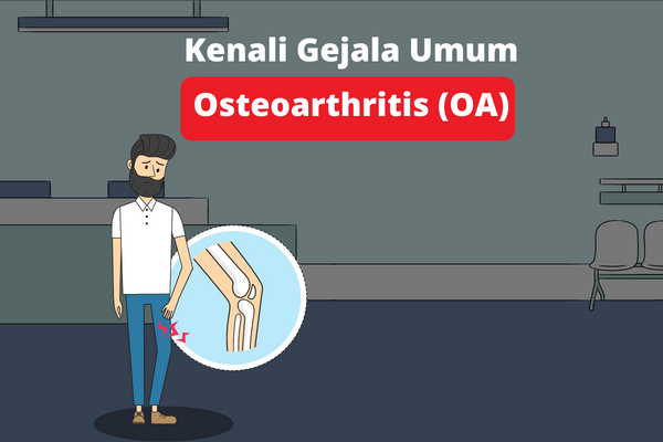 Kenali Gejala Umum Osteoarthritis (OA)