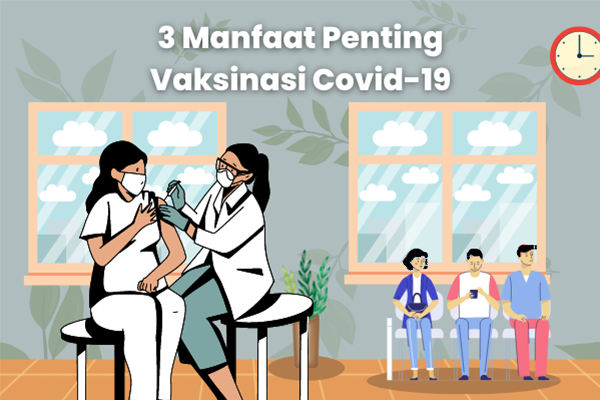 3 Manfaat Penting Vaksinasi Covid-19