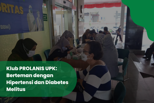 Klub PROLANIS UPK: Berteman dengan Hipertensi dan Diabetes Melitus